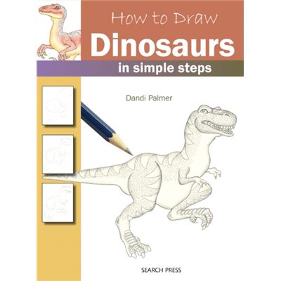 How To Draw Dinosaurs: In Simple Steps