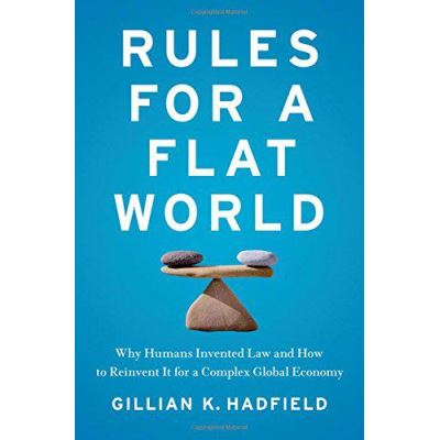 Rules for a Flat World: Why Humans Invented Law and How to Reinvent It for a Complex Global Economy - [Version Originale]