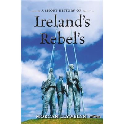 A Short History Of Ireland'S Rebels (Paperback)