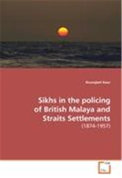 Sikhs in the Policing of British Malaya and Straits Settlements