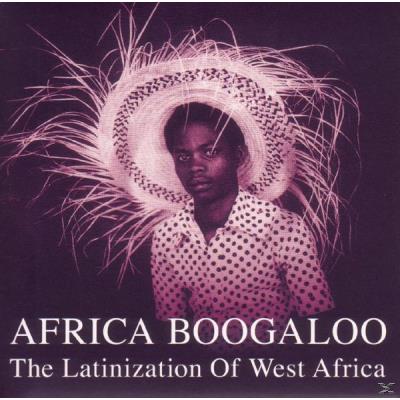 Africa Boogaloo-The Latinization Of West Africa