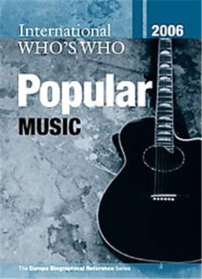 International Who's Who in Popular Music 2006,  Europa Biographical Reference