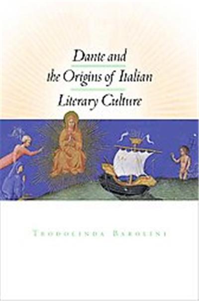 Dante And the Origins of Italian Literary Culture