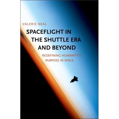 Spaceflight In The Shuttle Era & Beyond