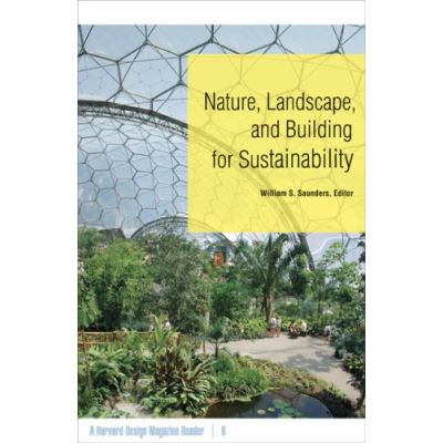 Nature, Landscape, and Building for Sustainability, Harvard Design Magazine Readers