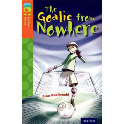 Oxford Reading Tree Treetops Fiction: Level 13 More Pack A: The Goalie From Nowhere (Paperback)