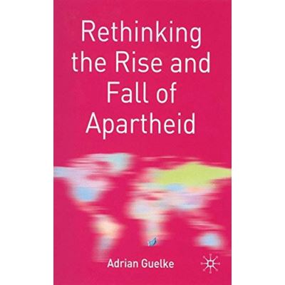 Rethinking the Rise and Fall of Apartheid, Rethinking the Twentieth Century