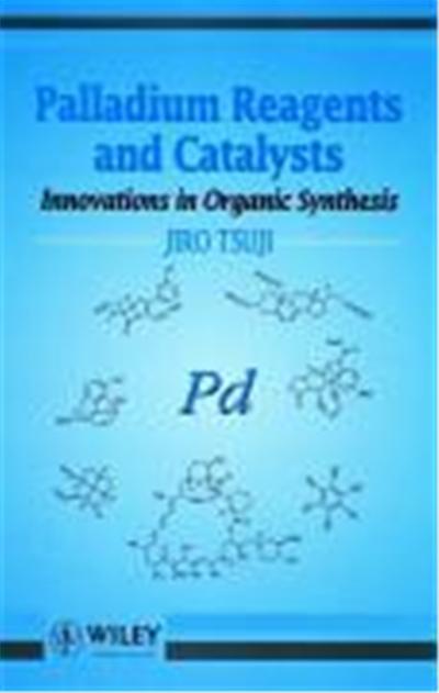 Palladium Reagents and Catalysts: Innovations in Organic Synthesis