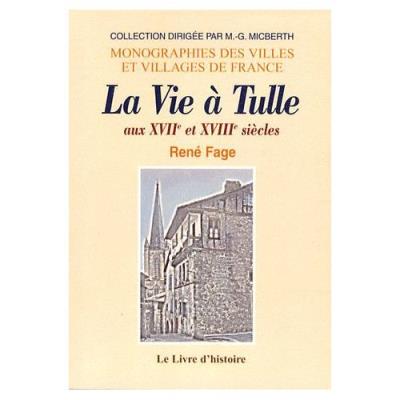 La Vie À Tulle Aux Xviième Et Xviiième Siècles René Fage