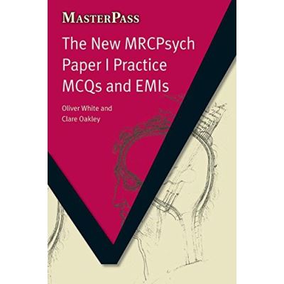 The New MRCPsych Paper 1 Practice MCQs and EMIs, Masterpass Series