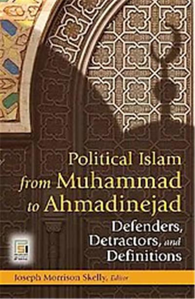 Political Islam from Muhammad to Al-maliki, Praeger Security International