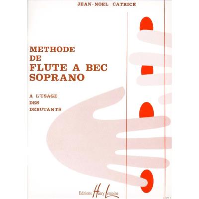 Méthodes et pédagogie LEMOINE CATRICE JEAN-NOEL - METHODE DE FLUTE A BEC - FLUTE A BEC SOPRANO Flûte à bec