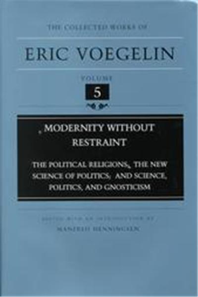 Modernity Without Restraint, The Collected Works of Eric Voegelin