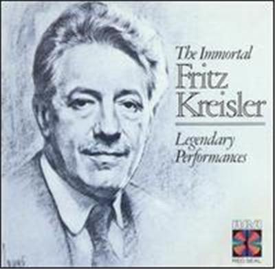 The Immortal Fritz Kreisler: Legendary Performances