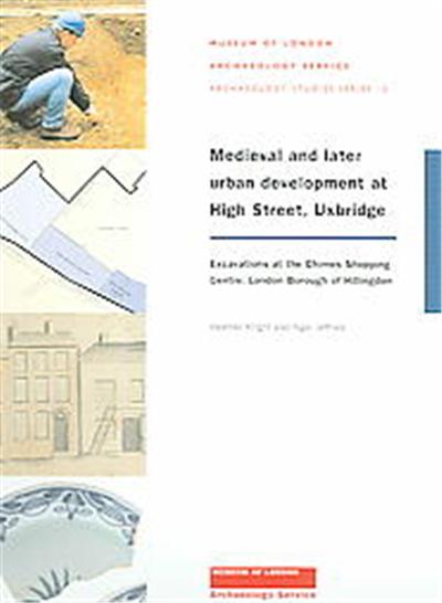 Medieval and Later Urban Development at High Street, Uxbridge, Molas Archaeology Studies Series