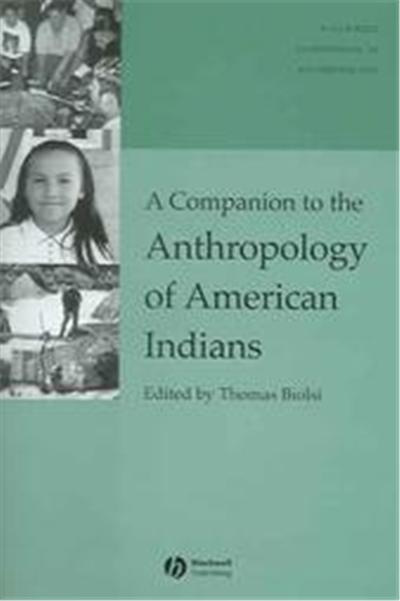 A Companion to the Anthropology of American Indians, Blackwell Companions to Anthropology