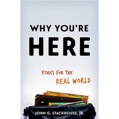 Why Youre Here Ethics For The Real World