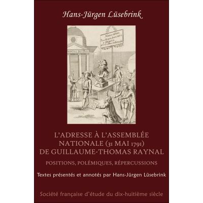 L'Adresse à l'Assemblée Nationale (31 mai 1791) de Guillaume-Thomas Raynal - Positions, polémiques, répercussions