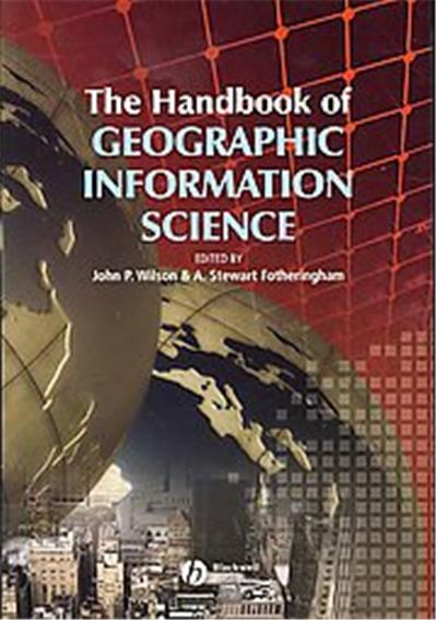 The Handbook of Geographic Information Science, Blackwell Companions to Geography