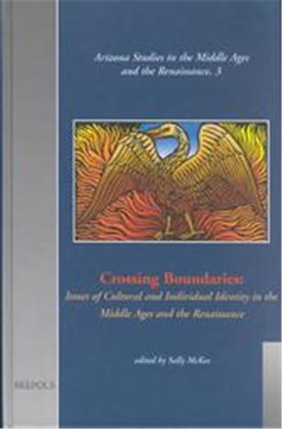 Crossing Boundaries, Arizona Studies in the Middle Ages and Renaissance, 3