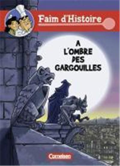 Faim d'Histoire. A l'ombre des gargouilles