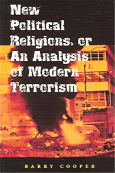 New Political Religions, or an Analysis of Modern Terrorism, Eric Voegelin Institute Series in Political Philosophy