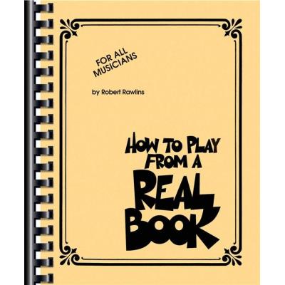 Partitions jazz&blues HAL LEONARD RAWLINS R. - HOW TO PLAY FROM A REAL BOOK Instrument en mib