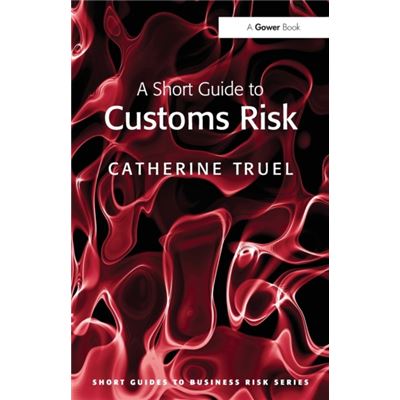 A Short Guide To Customs Risk (Short Guides To Business Risk) (Paperback)