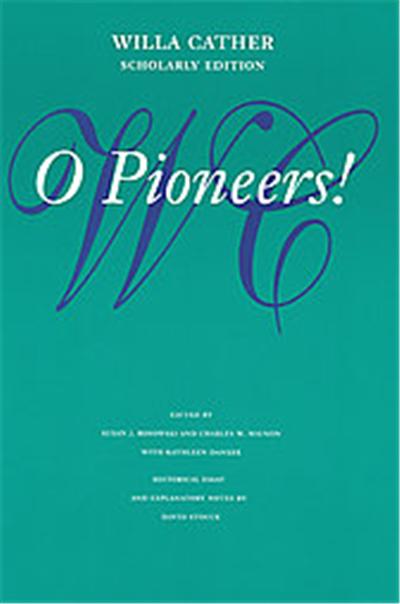 O Pioneers!, Willa Cather Scholarly Edition Series