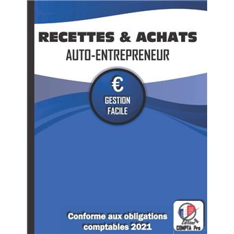 Livre de Compte Auto-Entrepreneur Recette et Achats: Livre Journal