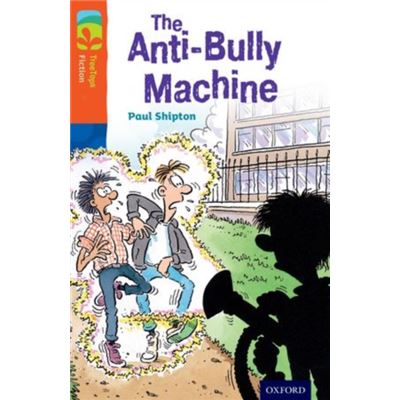 Oxford Reading Tree Treetops Fiction: Level 13 More Pack B: The Anti-Bully Machine (Ort) (Paperback)
