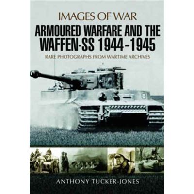 Armoured Warfare & The Waffen Ss 1944-45