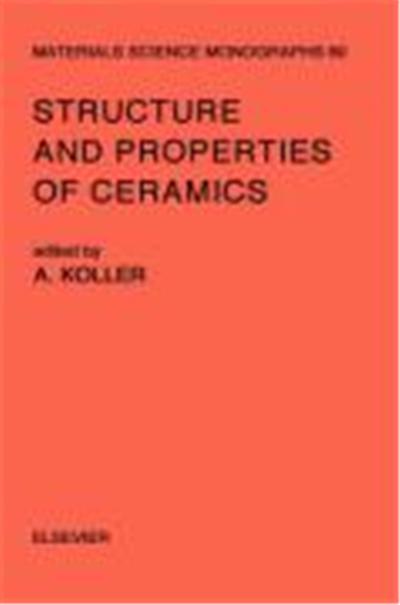 Structure and Properties of Ceramics, MATERIALS SCIENCE MONOGRAPHS