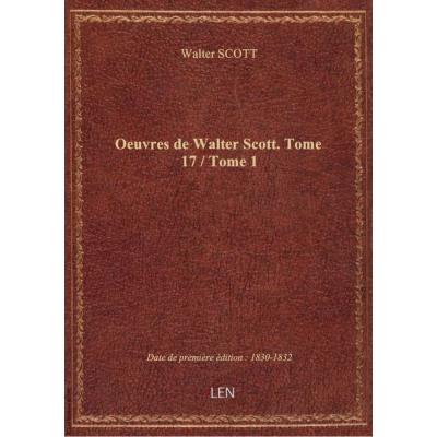 Oeuvres de Walter Scott. Tome 17 / Tome 1