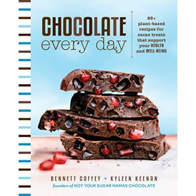 Chocolate Every Day 85+ Plant-Based Recipes for Cacao Treats that Support Your Health and Well-Being - [Version Originale]