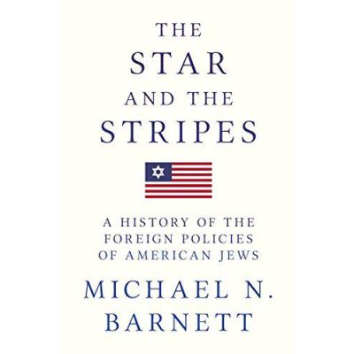 The Star and the Stripes: A History of the Foreign Policies of American Jews - [Version Originale]