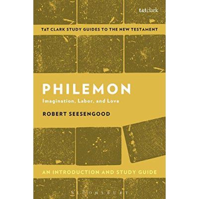 Philemon: An Introduction and Study Guide: Imagination, Labor and Love (T&T Clark's Study Guides to the New Testament) - [Version Originale]