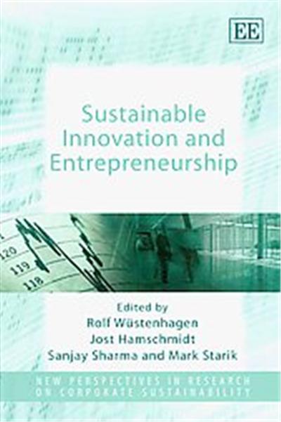 Sustainable Innovation and Entrepreneurship, New Perspectives in Research on Corporate Sustainability series