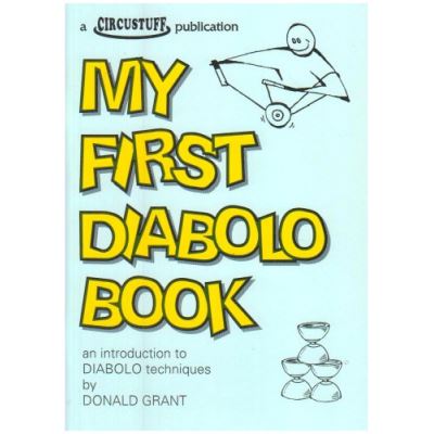 My First Diabolo Book: An Introduction To Diabolo Techniques Donald Grant