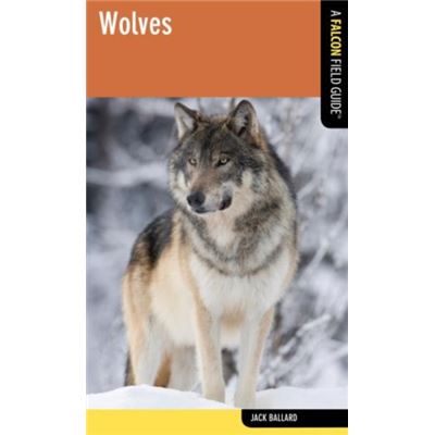 Wolves A Falcon Field Guide