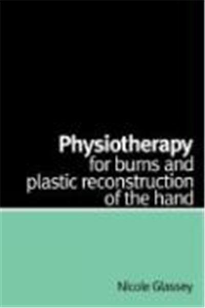 Physiotherapy for Burns and Plastic Reconstruction of the Hand