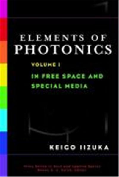 Elements of Photonics, in Free Space and Special Media