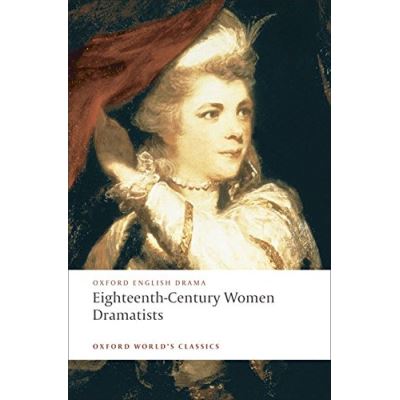 Eighteenth-Century Women Dramatists, Oxford World's Classics Series