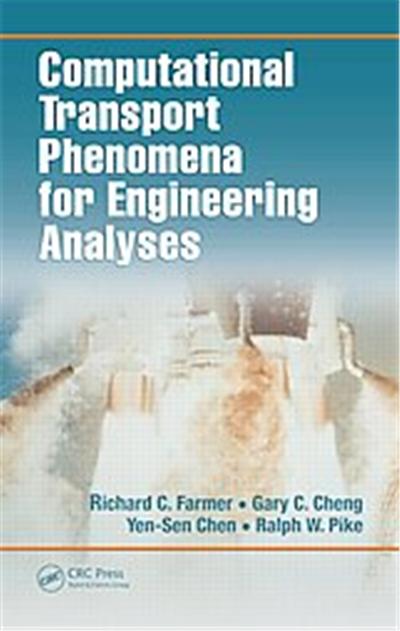 Computational Transport Phenomena For Engineering Analyses