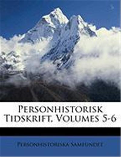 Personhistorisk Tidskrift, Volumes 5-6