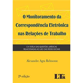 O Monitoramento Da Correspondência Eletrônica Nas Relações De Trabalho. E A Tutela Das Questões Jurídicas Relacionadas Ao Uso Das Redes Sociais - 1