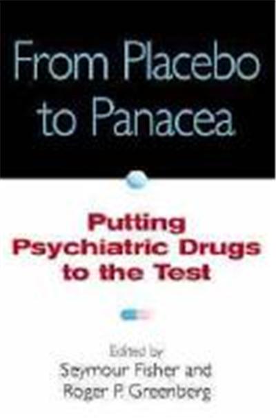 From Placebo to Panacea: Putting Psychiatric Drugs to the Test