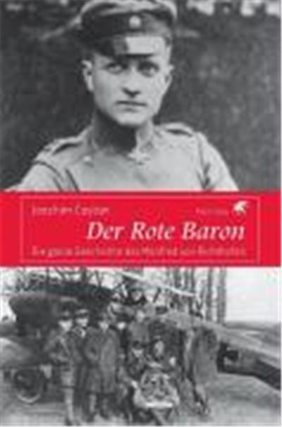 Joachim Castan Der Rote Baron: Die Ganze Geschichte des Manfred von Richthofen