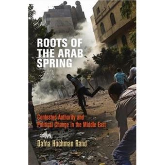 Roots Of The Arab Spring Dafna Hochman Rand, - Cartonné - Dafna Hochman ...