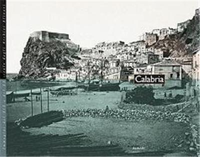Calabria: Immagini del XIX e del XX Secolo Dagli Archivi Alinari